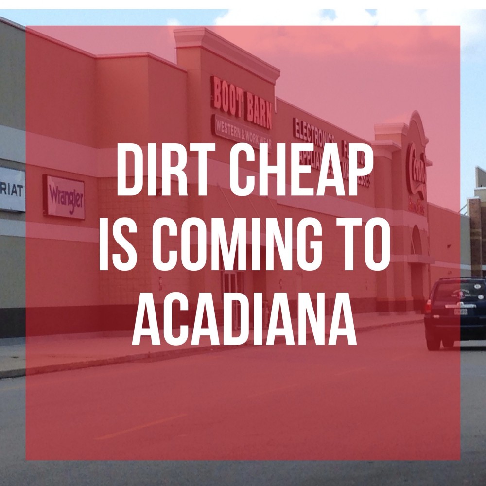Dirt Cheap Is Coming To Acadiana Developing Lafayette