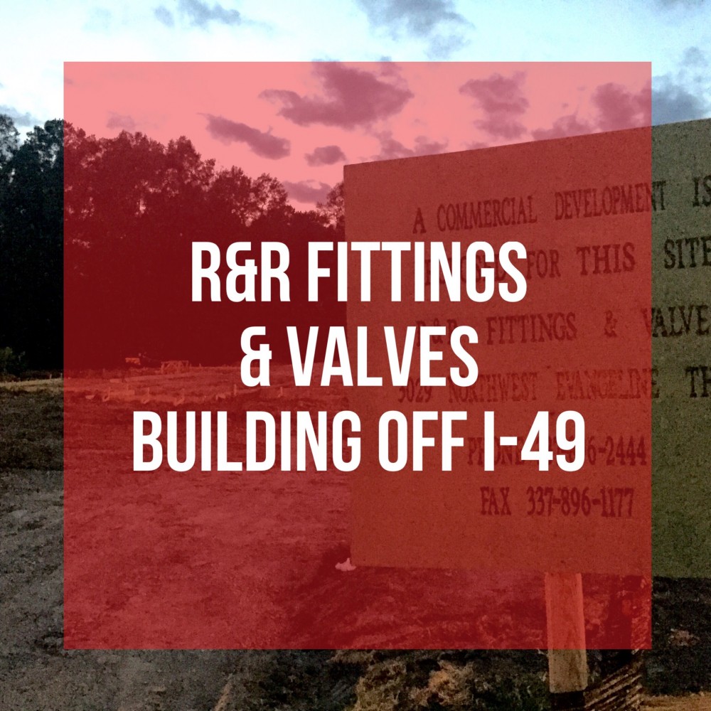 R&R Fittings & Valves Building Off I49 Developing Lafayette