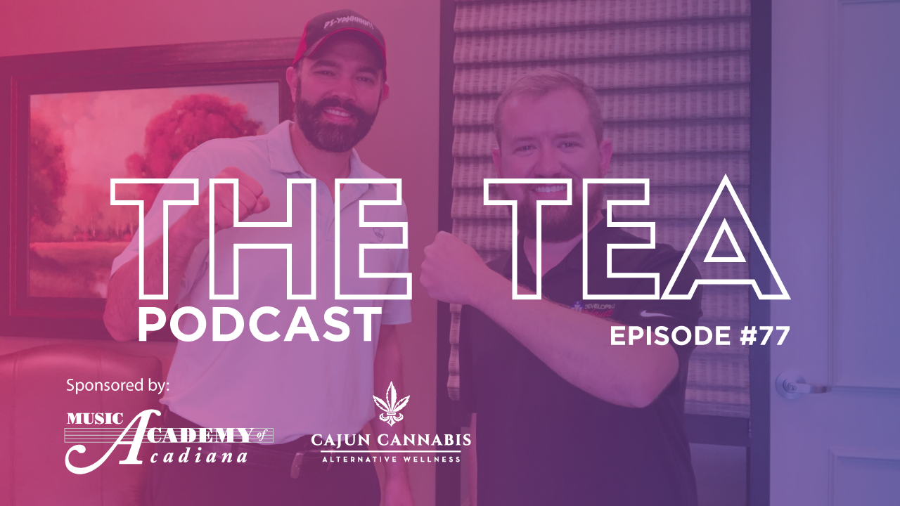 The Tea Podcast with Jason “The Cajun Ninja” Derouen – Developing Lafayette